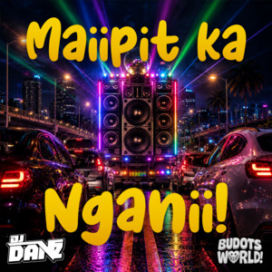 Maiipit Ka Nganii! - Budots by DJ Danz