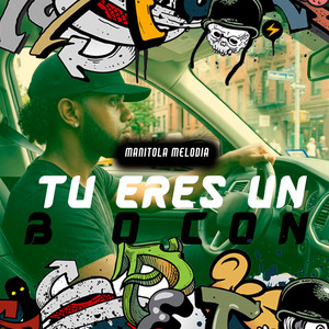 TU ERES UN BOCON by manito la melodia