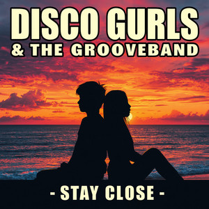 Stay Close by Disco Gurls, The GrooveBand