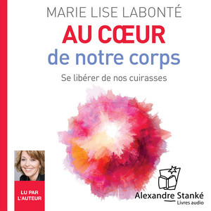 Au cœur de notre corps (Se libérer de nos cuirasses)