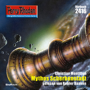 Mythos Scherbenstadt [Perry Rhodan - Erstauflage 2416 (Ungekürzt)]