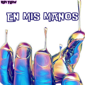 EN MIS MANOS by Ripi Flow