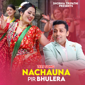 Teej Song Nachauna Pir Bhulera