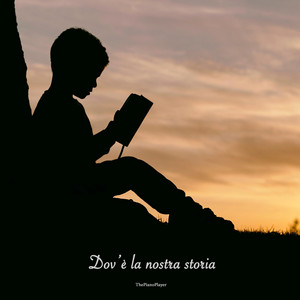 Dov'è la nostra storia by ThePianoPlayer