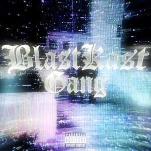 Blastkast Gang by GxngKillx, Dj Philler