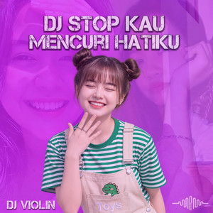 DJ Stop Kau Mencuri Hatiku by DJ Violin