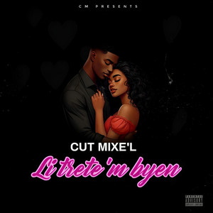 Cut Mixe’l Li Trete’m Byen