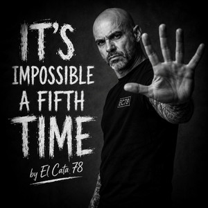IT'S IMPOSSIBLE A FIFTH TIME by El Cata 78