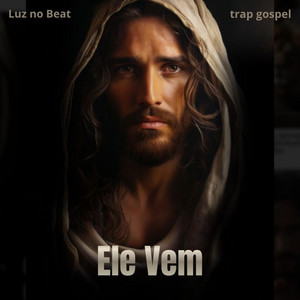 Ele Vem by Luz no Beat