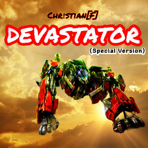 Devastator - Special Version by ᑕᕼᖇISTIᗩᑎ [ᖴ]