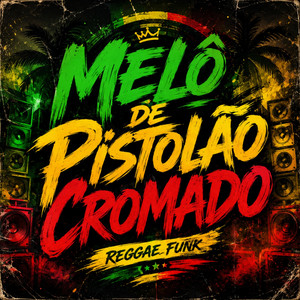 MELO DE PISTOLÃO CROMADO REGGAE FUNK by DALLYSON DJ