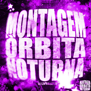 Montagem Órbita Noturna - Super Slowed