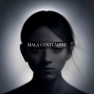 MALA COSTUMBRE by EL BOMBERO MUSICAR