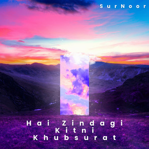 SurNoor - Hai Zindagi Kitni Khubsurat