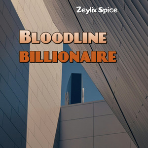 Bloodline Billionaire by Zeylix Spice
