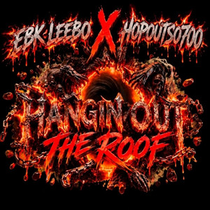 Hangin Out The Roof by EBK Leebo, Hopoutso700