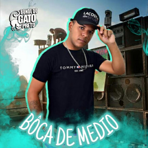 Bonde do Gato Preto - Bôca de Medio