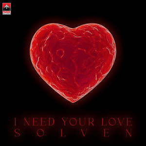 I Need Your Love by Solven