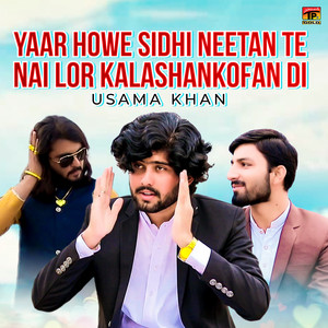 Usama Khan - Yaar Howe Sidhi Neetan Te Nai Lor Kalashankofan Di