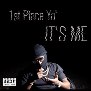 1st Place Ya' - It's Me
