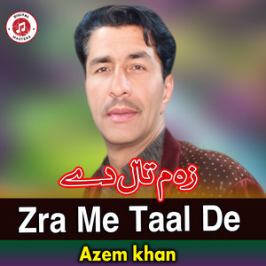 Azem khan - Zra Me Taal De