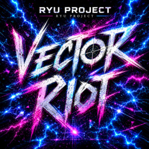 VECTOR RIOT by RYU PROJECT