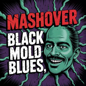 Black Mold Blues by Mashover