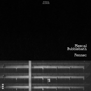 Fennec — Mezcal Bubblebath (2026)