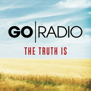 The Truth Is by Go Radio