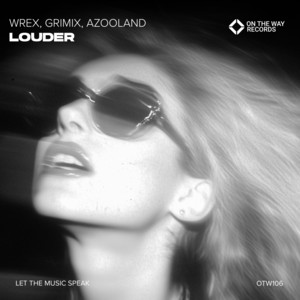 Louder by Wrex, Azooland, Grimix
