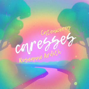 caresses by Catenicorey, Roseanne Ardith