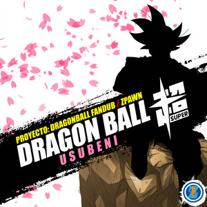 Proyecto: DragonBall FanDub & Zpawn - Usubeni (From "Dragon Ball Super") [feat. Arnold02] [Ending 3]