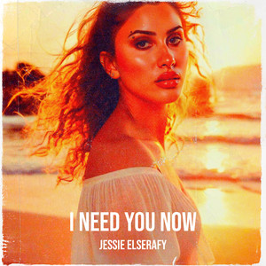 I Need You Now