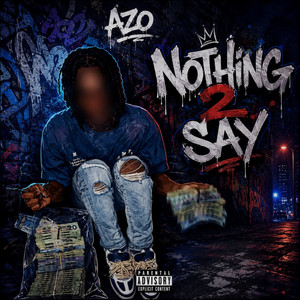 Nothing 2 Say by Azo