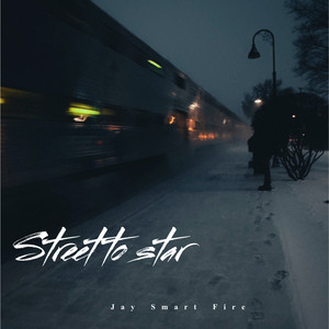 Street to Star by Jay Smart Fire