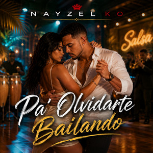 Pa’ Olvidarte Bailando by NAYZEL KO