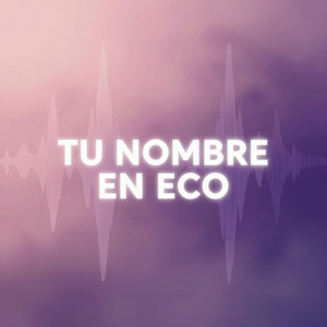Tu Nombre en Eco by djmariayh
