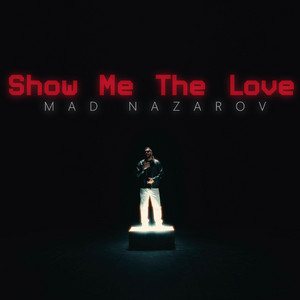 MAD Nazarov - Show me the love