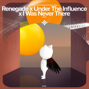 renewwed, Capella & Tazzy - Renegade x Under the Influence x I Was Never There - Remake Cover