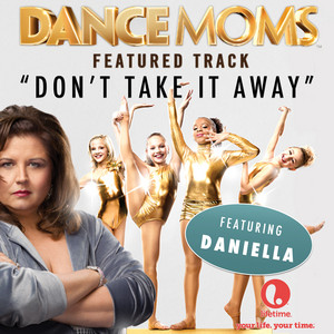 Daniella — Don't Take It Away (From "Dance Moms") - Single