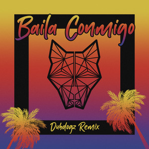 Baila Conmigo (Dubdogz Remix) by Dubdogz
