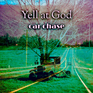 car chase by yell at god