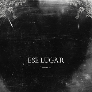 Ese lugar by Chann3l 23