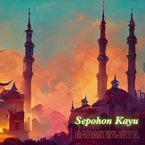 Dadan Wijaya - Sepohon Kayu