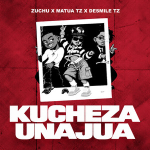 Kucheza Unajua by Zuchu, MATUA TZ, Desmile TZ