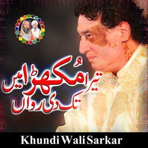 Khundi Wali Sarkar - Tera Mukhda Main Takdi Rawan