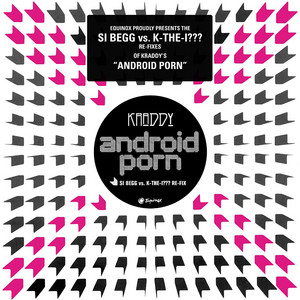 Android Porn (Si Begg Vs. K-the-i??? Re-fix) - Alternate ...