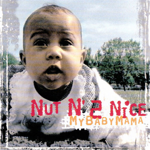 Nut N' 2 Nice - My Baby Daddy