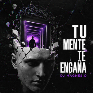 Tu Mente Te Engaña by DJ Magnesio
