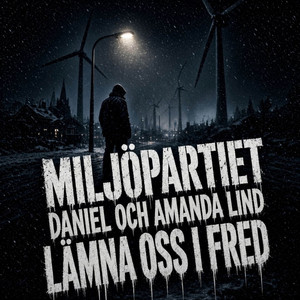 MILJÖPARTIET DANIEL OCH AMANDA LIND LÄMNA OSS I FRED by AI Musik Flow